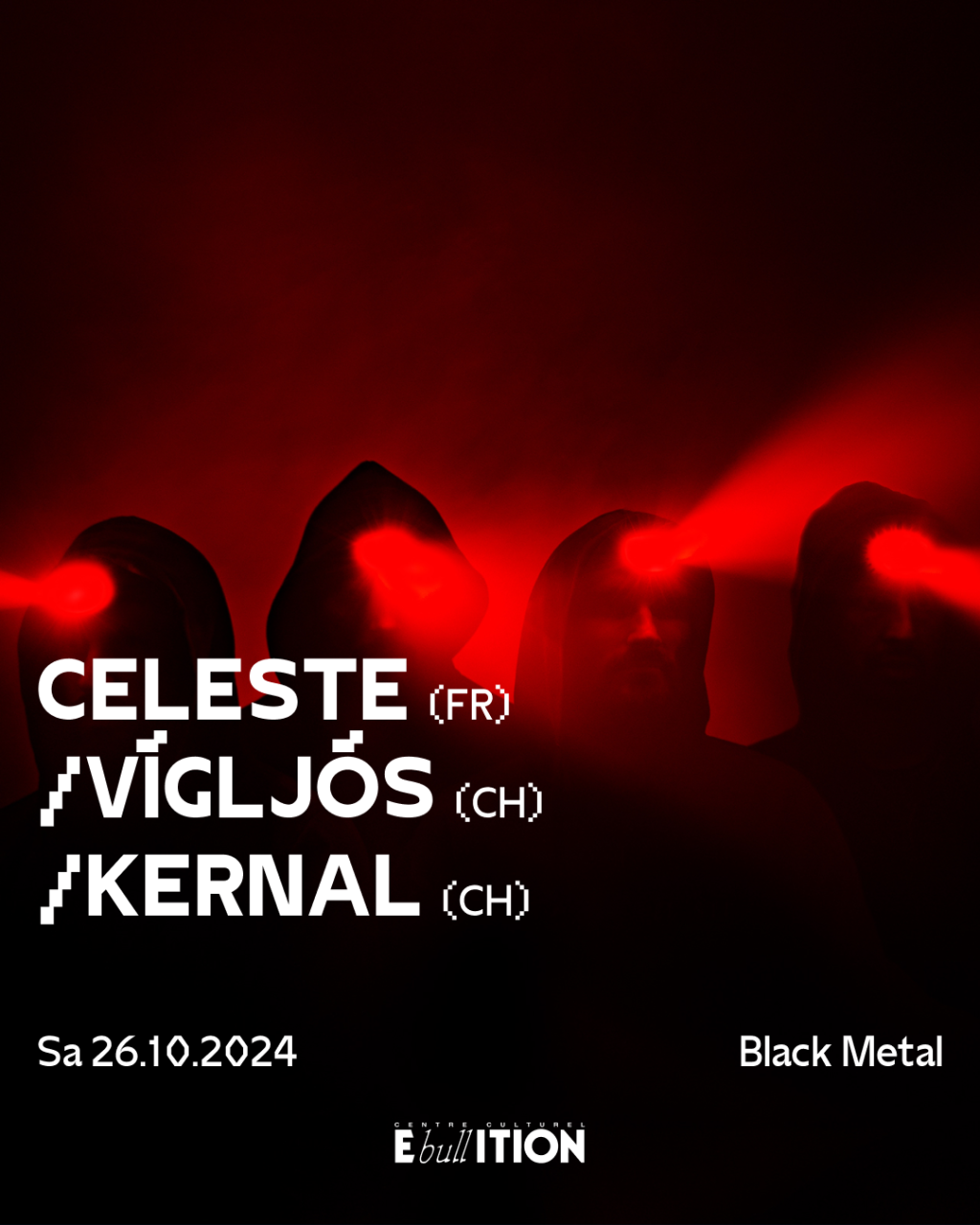 CELESTE (FR) + VÍGLJÓS (CH) + KERNAL (CH)