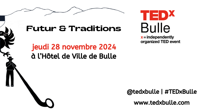 TEDxBulle 2024 : Futur & Traditions