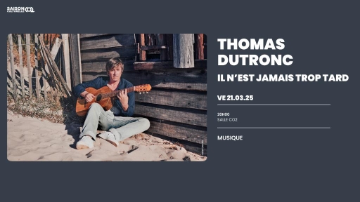 Thomas Dutronc - Il n'est jamais trop tard