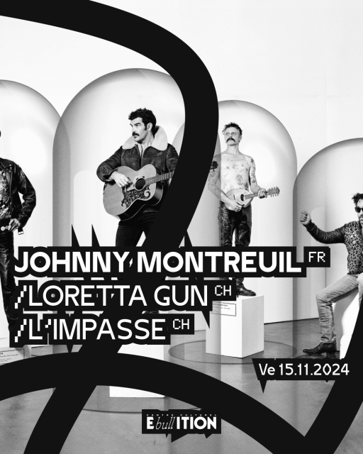 Johnny Montreuil (FR) + Loretta Gun (CH) + L'Impasse (CH)