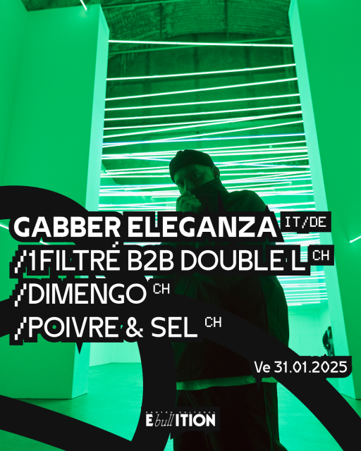 Gabber Eleganza (IT/DE) + 1Filtré B2B Double L (CH) + Dimengo (CH) + Poivre & Sel (CH)