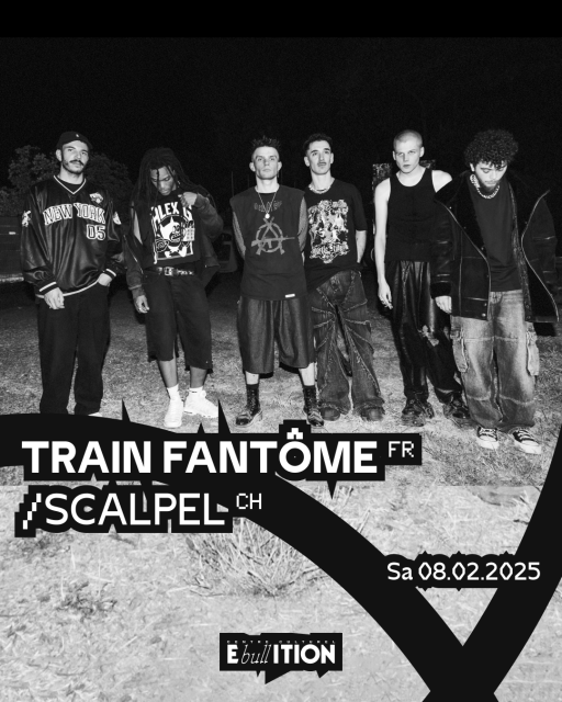 Train Fantôme (FR) + Scalpel (CH)