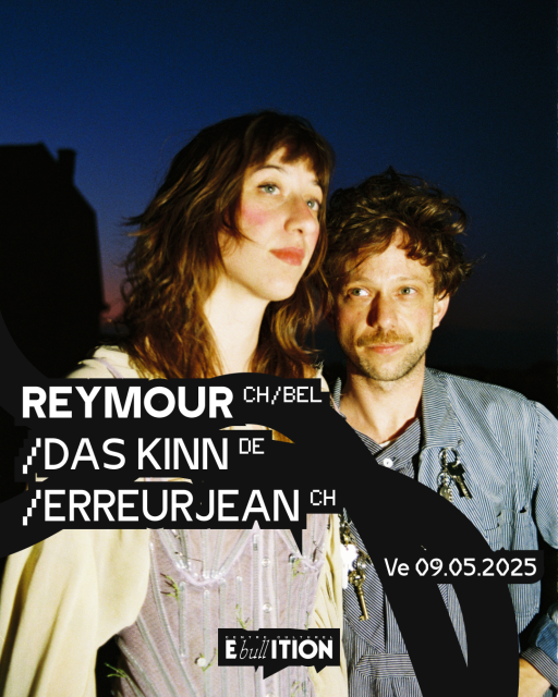 Reymour (CH/BEL) + Das Kinn (DE) + ERREURJEAN (CH)