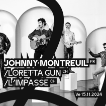 Johnny Montreuil (FR) + Loretta Gun (CH) + L'Impasse (CH)