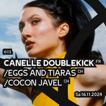 "601" // Canelle Doublekick (FR) + eggs and tiaras (CH) + Cocon Javel (CH)