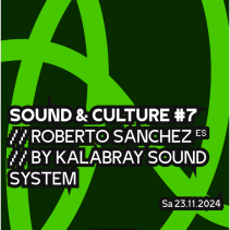 Sound & Culture #7 w/ Roberto Sanchez (ES) + by Kalabray Sound System